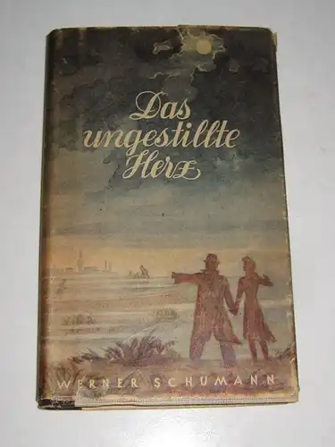 Schumann, Werner: Das ungestillte Herz. (Signiertes Exemplar). Erzählungen von Traum, Liebe und Tod. 