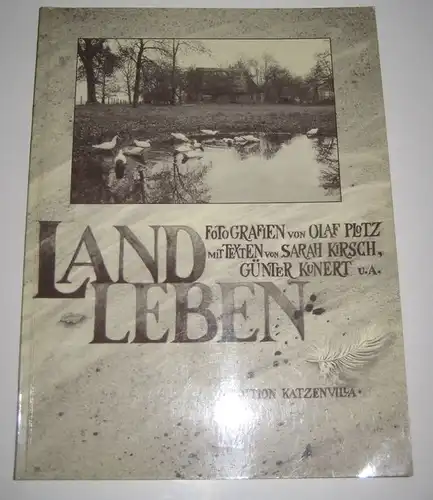 Plotz, Olaf (Fotografien), Sarah Kirsch Günter Kunert u. a: Land-Leben. (Von Olaf Plotz auf dem Vortitel signiert). 