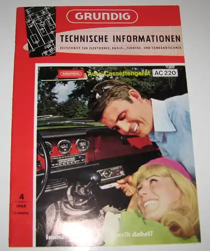 Grundig Werke GmbH (Hrsg.): Grundig - Technische Informationen 4 / 1968. Titelthema: Auto-Cassettengerät AC 220. Zeitschrift für Elektronik, Radio-, Fernseh- und Tonbandtechnik. 