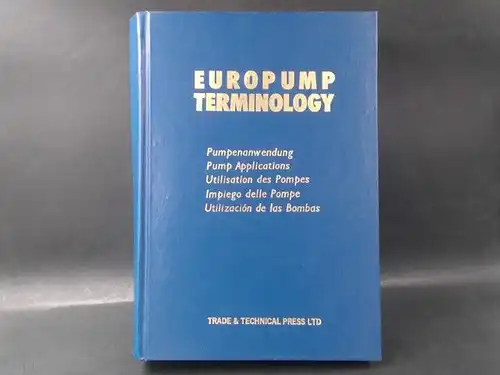 Europump (Ed.): Europump Terminology: Pumpenanwendung/Pump Applications/Utilisation des Pompes/Impiego delle Pompe/Utilización de las Bombas. 