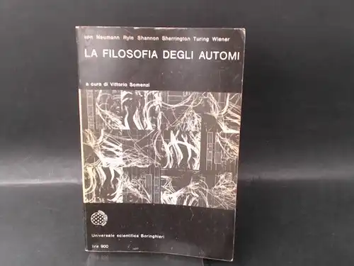 Neumann, Johann von, Gilbert Ryle  C. E. Shannon, Charles Sherrington, A. M. Turing u. a: La Filosofia Degli Automi. A Cura di Vittorio Somenzi. [Universale Scientifica Boringhieri]. 