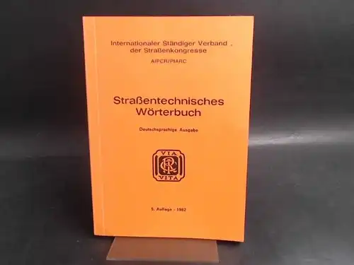 Internationaler Ständiger Verband der Straßenkongresse AIPCR/PIARC (Hg.): Straßentechnisches Wörterbuch. Deutschsprachige Ausgabe. [Via Vita] Redaktion: H. Kühn/S. Dahm, Köln; A. Thürkauf, Zürich; R. Wrana, Wien. 
