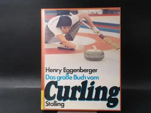 Eggenberger, Henry und Hans Erpf (Hg.): Das grosse [große] Buch vom Curling. Unter Mitarbeit von Erwin Degiacomi, Heidi Dimtza-Steuri, Walter Wehrle u.a. 