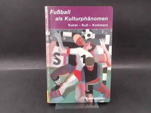 Herzog, Markwart (Hg.): Fußball als Kulturphänomen. Kunst - Kultur - Kommerz. [Irseer Dialoge Bd. 7] Mit Beiträgen von Ulrich von Berg, Jürgen Weigand, Verena Burk u.v.a. 