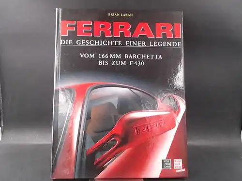 Laban, Brian: Ferrari. Die Geschichte einer Legende. Außentitel: Vom 166 MM Barchetta bis zum F 430. Deutsche Übersetzung: Matthias Brunner. Fotografien von Janus van Helfteren und Ian Kuah. 