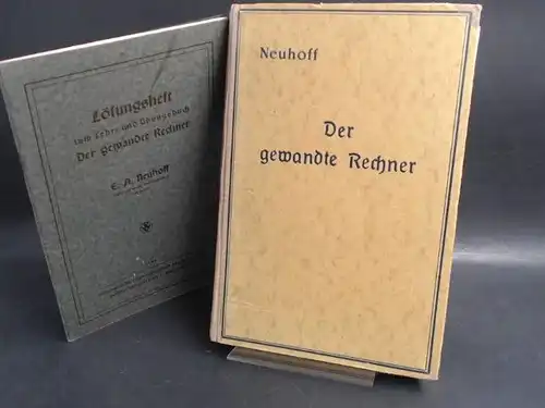 Neuhoff, E. A: Der gewandte Rechner. Lehr- und Übungsbuch zum Selbstunterricht im Rechnen mit Aufgaben und Lösungen. 