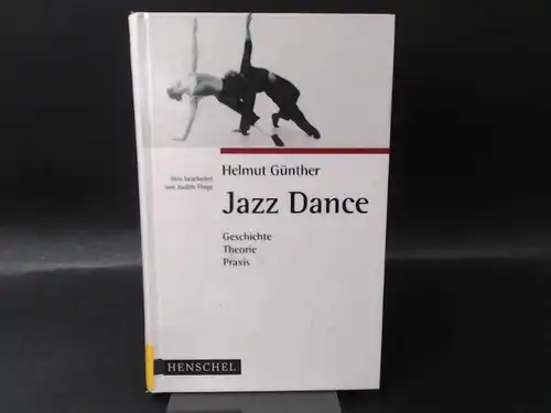 Günther, Helmut und Judith Frege: Jazz Dance. Geschichte, Theorie, Praxis. Neu bearb. von Judith Frege. 