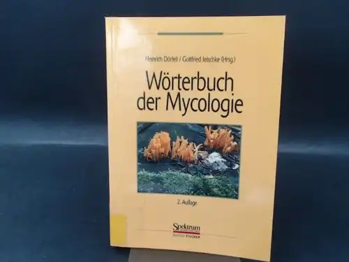 Dörfelt, Heinrich (Hg.) und Gottfried Jetschke (Hg.): Wörterbuch der Mycologie. 