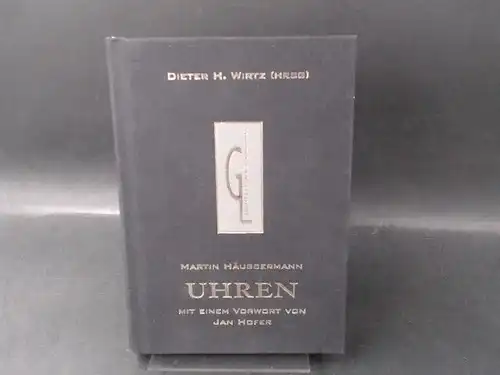 Häussermann, Martin (Hg.) und Dieter H. Wirtz (Hg.): Uhren. Mit einem Vorwort von Jan Hofer [Gentleman´s Library. Die Bibliothek des gehobenen Lebensstils]. 