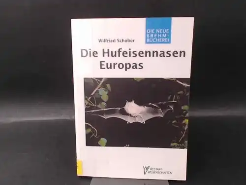 Schober, Wilfried: Die Hufeisennasen Europas. Rhinolophidae. [Die neue Brehm-Bücherei Bd. 647]. 
