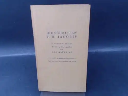 Jacobi, Friedrich Heinrich und Leo Matthias (Hg.): Die Schriften Friedrich Heinrich Jacobi´s. 