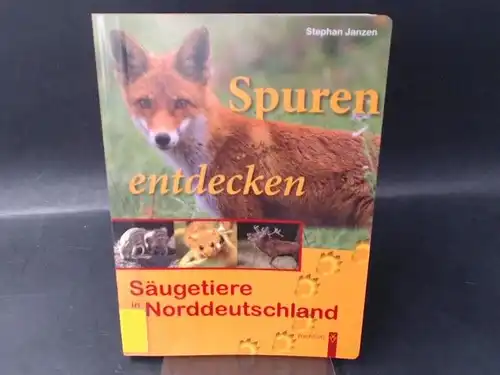 Janzen, Stephan: Spuren entdecken. Säugetiere in Norddeutschland. 
