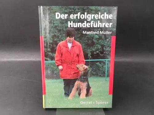 Müller, Manfred: Der erfolgreiche Hundeführer. 