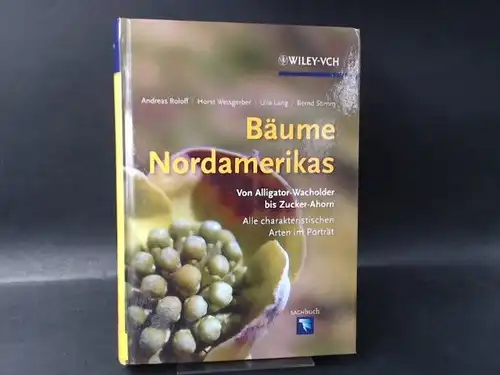Roloff, Andreas (Hg)., Horst Weisgerber (Hg.) und  Ulla M. Lang (Hg.), Bernd Stimm (Hg.): Bäume Nordamerikas. Von Alligator-Wacholder bis Zucker-Ahorn. Alle charakteristischen Arten im Porträt. 