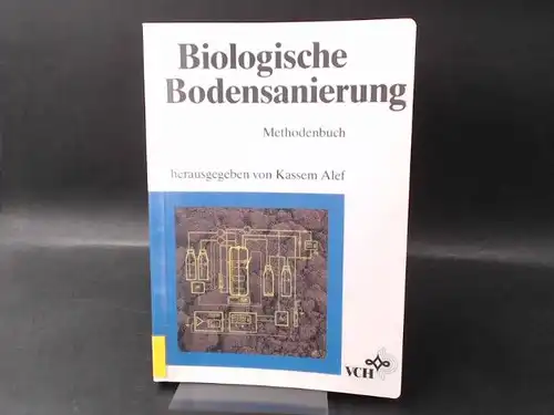 Alef, Kassem (Hg.), W. Heckmanns  H. Burmeier, W. Fritsche, A. Gerth u. a: Biologische Bodensanierung. Methodenbuch. 
