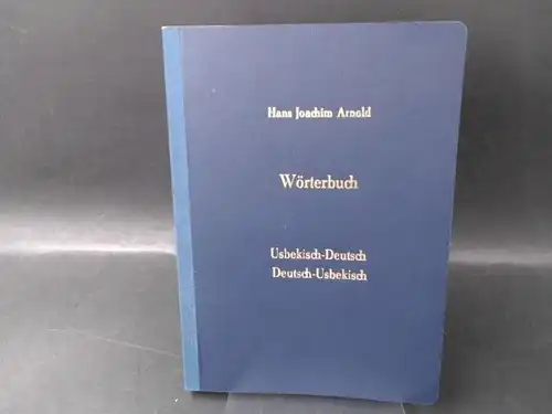 Förderkreis für Bildung, Kultur und internationale Beziehungen Reinickendorf e. V. (Hg.) und Hans Joachim Arnold: Wörterbuch. Usbekisch-Deutsch. Deutsch-Usbekisch. Mit mehr als 12000 Wörtern. 