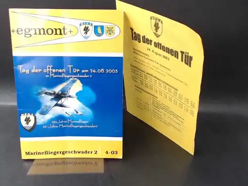 Marinefliegergeschwader 2 (Hg.): +egmont+ Geschwaderzeitung. Zeitschrift für Angehörige und Freunde des Marinefliegergeschwader 2; 4-03: Tag der offenen Tür am 24.08.2003 im Marinefliegergeschwader 2. 90 Jahre...