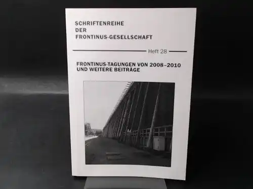 Frontinus-Gesellschaft e. V. (Hg.)Harald Roscher (Red.) Gilbert Wiplinger (Red.) u. a: Frontinus-Tagungen von 2008 - 2010 und weitere Beiträge. [Schriftenreihe der Frontinus-Gesellschaft Heft 28] Autoren:...