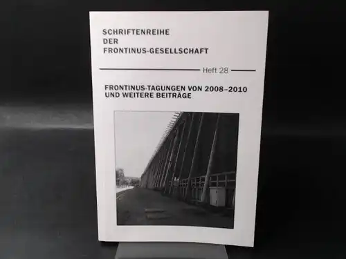 Frontinus Gesellschaft e. V. (Hg.)Harald Roscher (Red.) Gilbert Wiplinger (Red.) u. a: Frontinus Tagungen von 2008   2010 und weitere Beiträge. [Schriftenreihe der Frontinus.. 