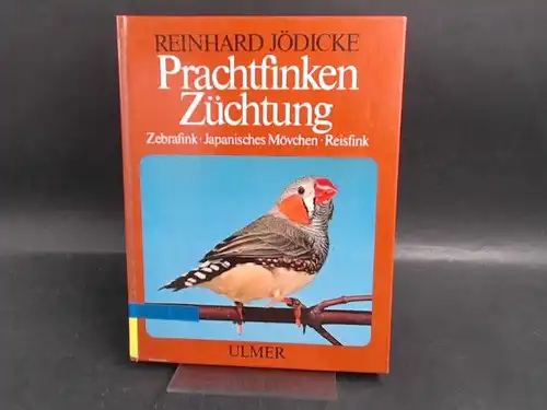 Jödicke, Reinhard: Prachtfinken Züchtung. Domestizierung, Vererbung und Farbschläge bei Zebrafink, Japanischem Mövchen und Reisfink. 