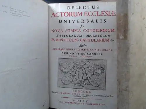 Delectus Actorum Ecclesiae Universalis. Seu nova summa conciliorum, epistolarum, decretorum ss. Pontificum, capitularium & c. Quibus ecclesiae fides et disciplina niti solent. Cum notis ad canones. 