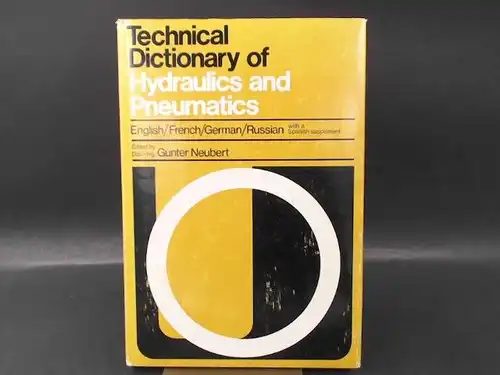 Neubert, Gunter (Hg.): Technical Dictionary of Hydraulics and Pneumatics. English/French/German/Russian with a Supplement in Spanish. Containing about 3500 Technical Terms. 