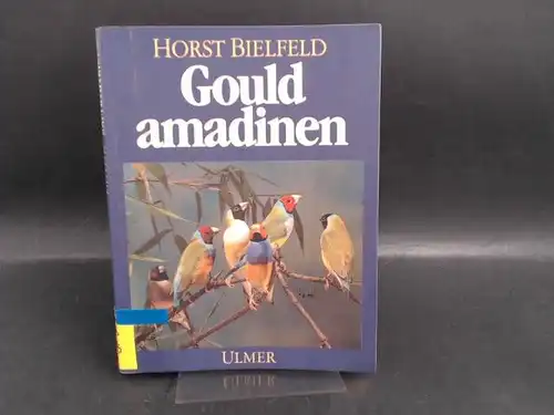 Bielfeld, Horst: Gouldamadinen. Haltung, Zucht und Farbspielarten. 