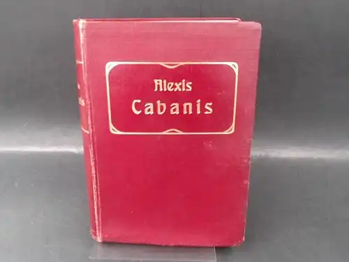 Alexis [W. Häring], Willibald: Cabanis. Vaterländischer Roman. Mit einer Vorbemerkung von H. Marshall und dem Bilde des Dichters. 