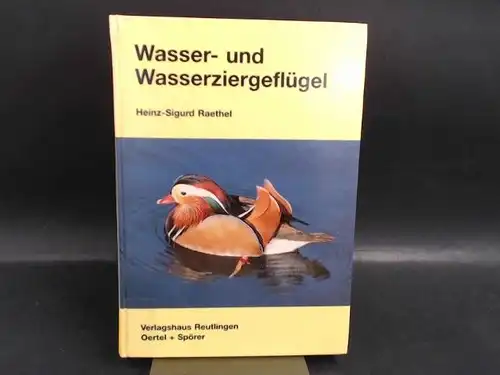 Raethel, Heinz-Sigurd: Wasser- und Wasserziergeflügel. Begründet von Dr. Otto Franz. 