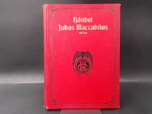 Kretzschmar, Hermann und G. F. Händel: Judas Maccabäus. Oratorium in 3 Teilen von G. F. Händel. Klavierauszug von Julius Stern. Außentitel: Händel Judas Maccabäus mit Text. 