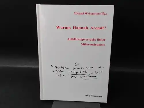 Weingarten, Michael (Hg.), Rainer Kattel  Andreas Eisenhauer, Christiane Kroll u. a: Warum Hannah Arendt? Aufklärungsversuche linker Mißverständnisse. 