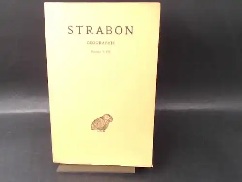 Lasserre, Francois: Strabon. Gèographie Tome III (Livres V et VI). Außentitel: Texte et Traduction. [Collection des Universités de France. Publiée sous le patronage de l´Association Guillaume Budè]. 