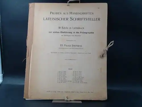 Steffens, Franz (Hg.): Proben aus Handschriften Lateinischer Schriftsteller. 18 [recte 24] Tafeln in Lichtdruck zur ersten Einführung in die Paläographie für Philologen und Historiker. 