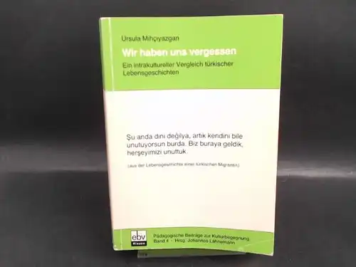 Mihciyazgan, Ursula (Hg.): Wir haben uns vergessen.
