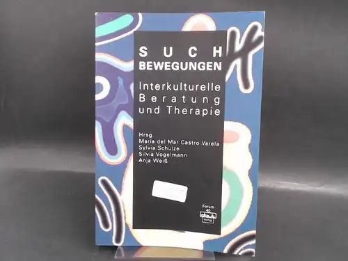 Castro Varela, María del Mar (Hg.), Sylvia Schulze (Hg.) und  Silvia Vogelmann (Hg.), Anja Weiß (Hg.): Suchbewegungen. Interkulturelle Beratung und Therapie.