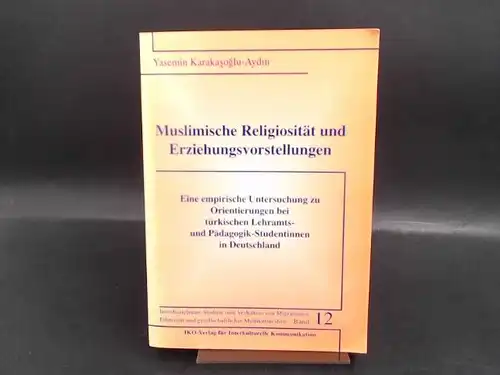 Karakasoglu-Aydin, Yasemin: Muslimische Religiosität und Erziehungsvorstellungen.