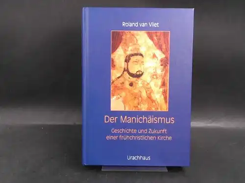 Vliet, Roland van: Der Manichäismus. (signiert). 