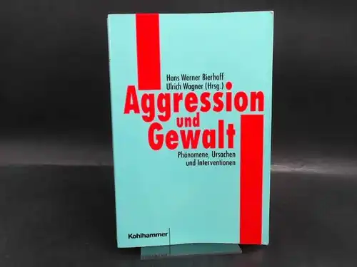 Bierhoff, Hans-Werner (Hg.) und Ulrich Wagner (Hg.): Aggression und Gewalt. Phänomene, Ursachen.