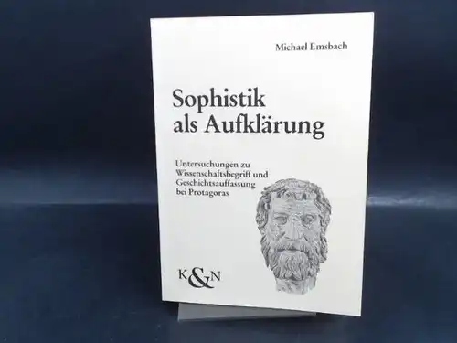 Emsbach, Michael: Sophistik als Aufklärung. Untersuchungen zu Protagoras. 