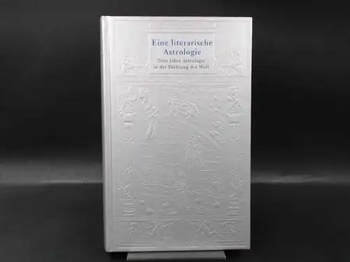 Stiehle, Reinhardt (Hg.) und Bertram Wallrath (Hg.): Eine literarische Astrologie. 