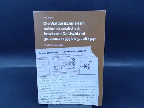 Werner, Uwe und Bund der freien Waldorfschulen e. V. (Hg.): Die Waldorfschulen im nationalsozialistisch besetzten Deutschland. Eine kleine Monografie. 