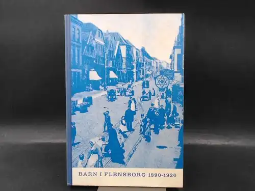 Kürstein, Poul (Udg,),  Ernst Christiansen, Kati Svensson,  Valborg Jacobsen, Svend Johannsen u. a: Barn i Flensborg 1890-1920. 