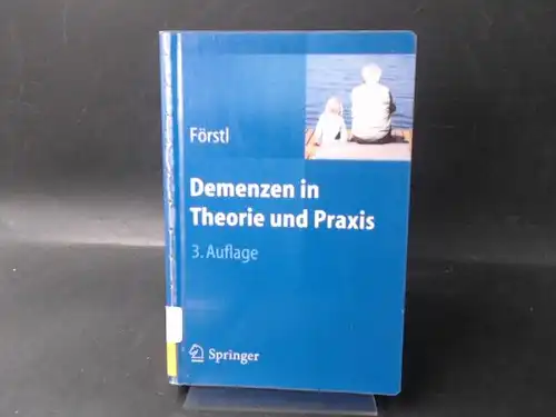Förstl, Hans (Hg.): Demenzen in Theorie und Praxis. 