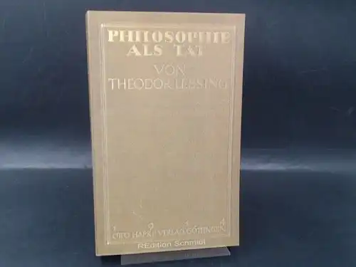 Lessing, Theodor: Philosophie als Tat. REdition Schmidt. 
