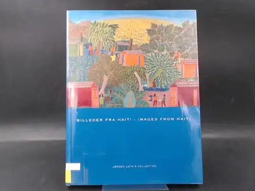 Jürgensen, Andreas (Ed.): Billeder fra Haiti/Images from Haiti. Jørgen Leth´s Samling/Collection. 