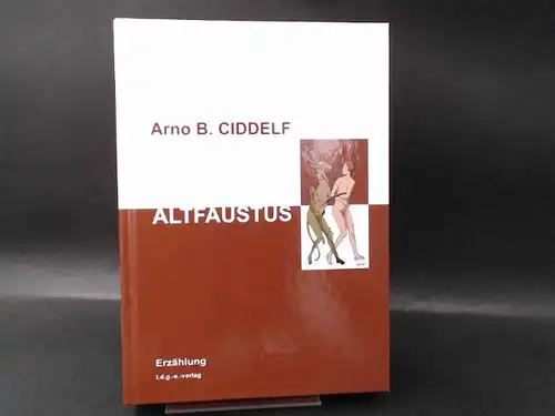 Ciddelf, Arno B: Altfaustus oder Das Buch das vom Himmel fiel. 