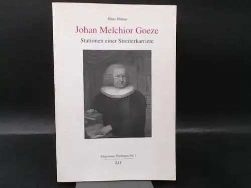 Höhne, Hans: Johan Melchior Goeze. Stationen einer Streiterkarriere. 