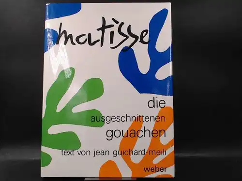 Guichard-Meili, Jean: Die ausgeschnittenen Gouachen von Henri Matisse. 