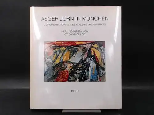 Loo, Otto van de (Hg.): Asger Jorn in München. Dokumentation seines malerischen Werkes. 