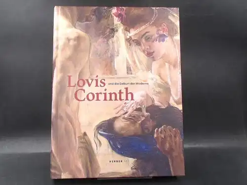 Lorenz, Ulrike (Hg.): Lovis Corinth und die Geburt der Moderne. [Kerber-Art]. 